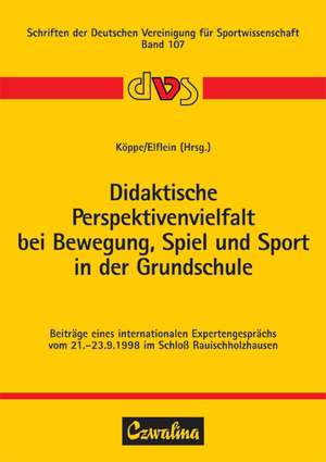 Didaktische Perspektivenvielfalt bei Bewegung, Spiel und Sport in der Grundschule de Günter Köppe