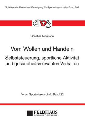 Vom Wollen und Handeln. Selbststeuerung, sportliche Aktivität und gesundheitsrelevantes Verhalten. de Christina Niermann