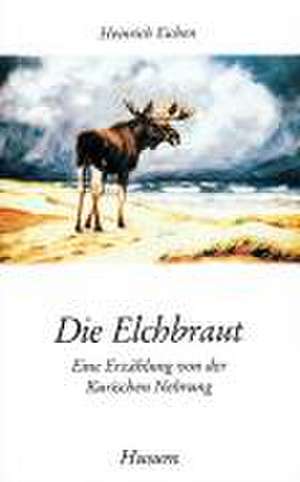 Die Elchbraut de Heinrich Eichen