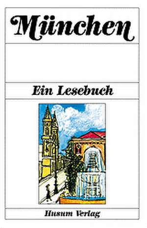 München. Ein Lesebuch de Diethard H. Klein