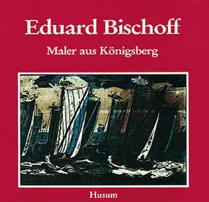 Eduard Bischoff 1890 - 1974 de Lüneburg Ostpreußisches Landesmuseum