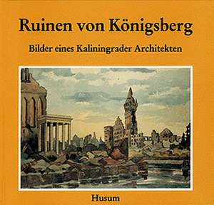 Ruinen von Königsberg de Ronny Kabus