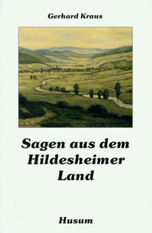 Sagen aus dem Hildesheimer Land de Gerhard Kraus