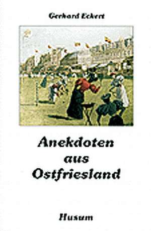 Anekdoten aus Ostfriesland de Gerhard Eckert