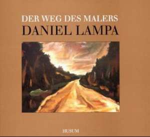 Der Weg des Malers Daniel Lampa de Lotte Lampa