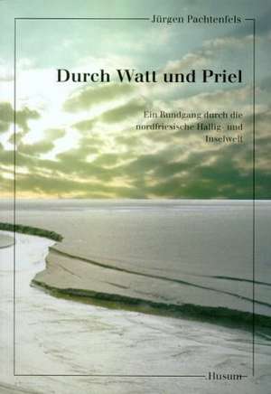 Durch Watt und Priel de Jürgen Pachtenfels