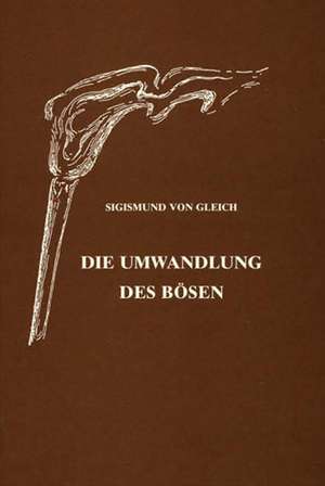 Die Umwandlung des Bösen de Sigismund von Gleich