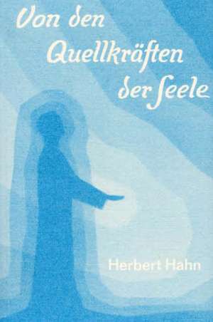 Von den Quellkräften der Seele de Herbert Hahn