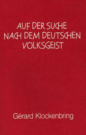 Auf der Suche nach dem deutschen Volksgeist de Gérard Klockenbring