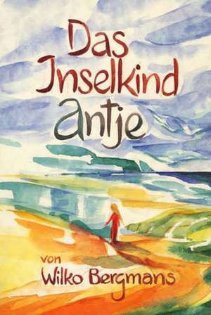 Das Inselkind Antje. ( Ab 8 J.) de Marie-Laure Viriot