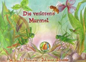 Die verlorene Murmel de Michael Schneider