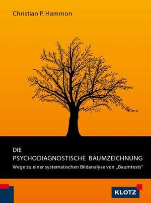 Die psychodiagnostische Baumzeichnung de Christian P. Hammon