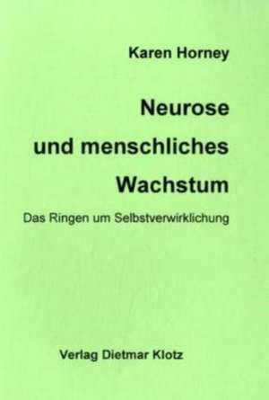 Neurose und menschliches Wachstum de Karen Horney