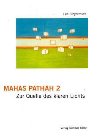 Mahas Pathah 2: Zur Quelle des klaren Lichts de Lea Freyermuth