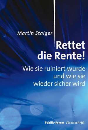 Rettet die Rente! de Martin Staiger