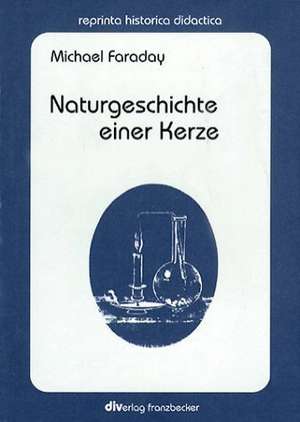 Naturgeschichte einer Kerze de Michael Faraday