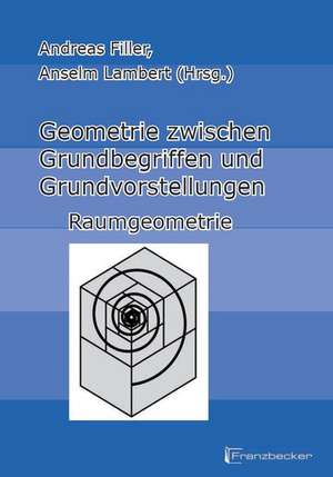 Geometrie zwischen Grundbegriffen und Grundvorstellungen - Raumgeometrie de Andreas Filler