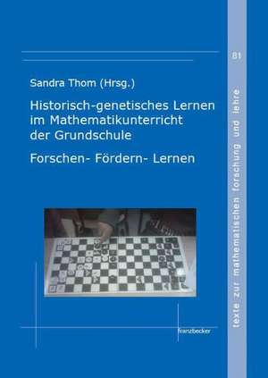 Historisch-genetisches Lernen im Mathematikunterricht der Grundschule de Sandra Thom