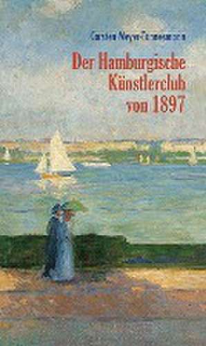 Der Hamburgische Künstlerclub von 1897 de Carsten Meyer-Tönnesmann