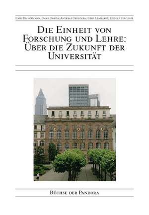 Die Einheit von Forschung und Lehre: Über die Zukunft der Universität de Hans Brinckman