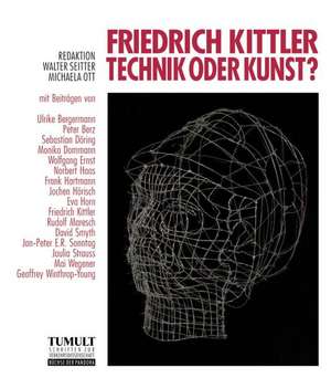 Friedrich Kittler - Technik oder Kunst? de Jochen Hörisch