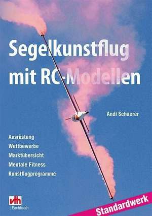 Segelkunstflug mit RC-Modellen de Andi Schaerer