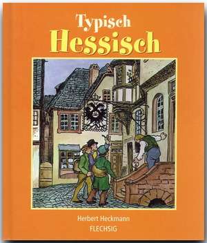 Typisch Hessisch de Herbert Heckmann