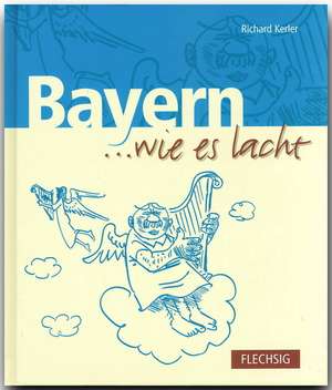 Bayern... wie es lacht de Richard Kerler