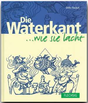 Die Waterkant... wie sie lacht de Dirks Paulun