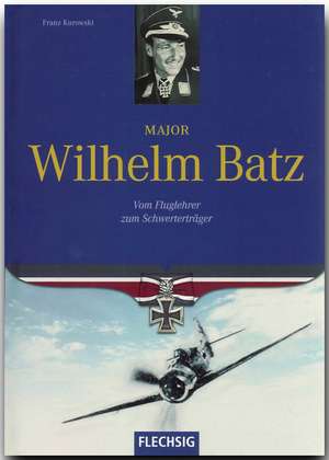 Major Wilhelm Batz de Franz Kurowski