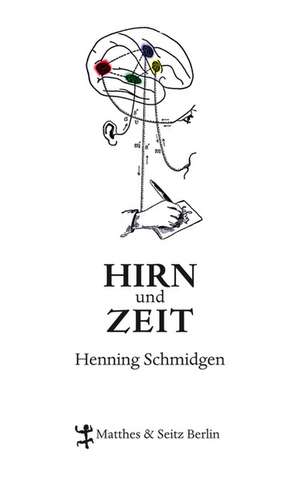 Hirn und Zeit de Henning Schmidgen