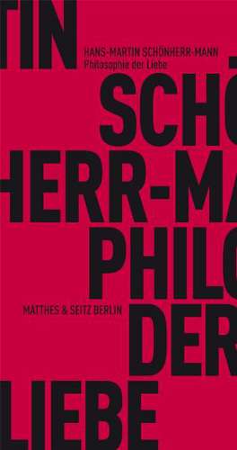 Philosophie der Liebe de Hans-Martin Schönherr-Mann