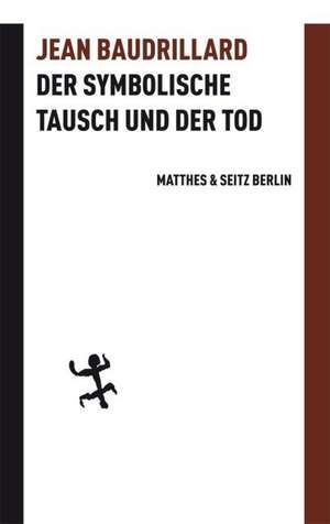 Der symbolische Tausch und der Tod de Jean Baudrillard