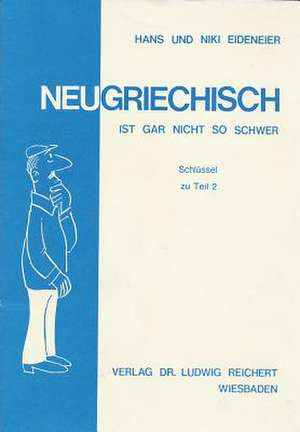 Neugriechisch Ist Gar Nicht So Schwer. Schlussel Zu Teil 2 de Hans Eideneier