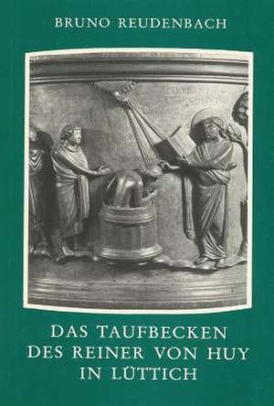 Das Taufbecken Des Reiner Von Huy in Luttich de Bruno Reudenbach