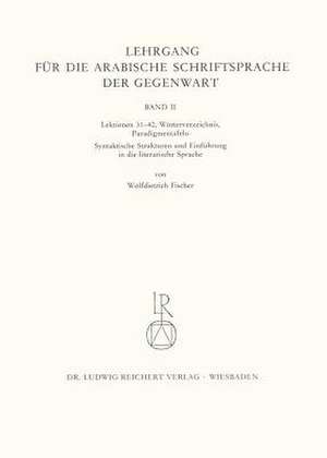 Lehrgang Fur Die Arabische Schriftsprache Der Gegenwart. Band 2 de Wolfdietrich Fischer