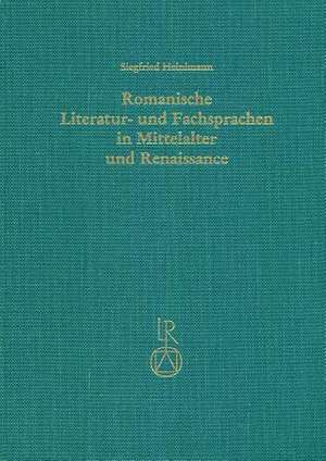 Romanische Literatur- Und Fachsprachen in Mittelalter Und Renaissance de Siegfried Heinimann