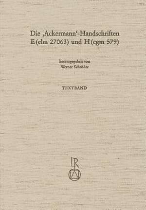 Die Ackermann-Handschriften E (CLM 27063) Und H (Cgm 579) de Werner Schroder