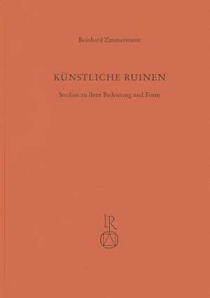 Kunstliche Ruinen de Reinhard Zimmermann