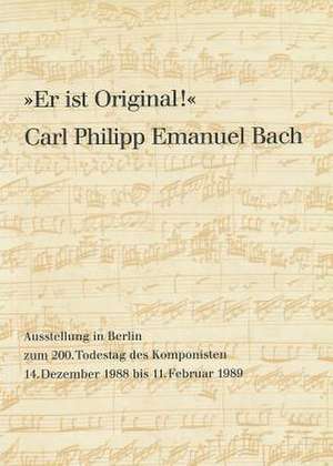 Er Ist Original! Carl Philipp Emanuel Bach de Hans-Gunter Klein