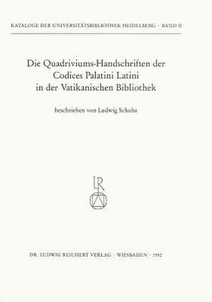 Die Quadriviums-Handschriften Der Codices Palatini Latini in Der Vatikanischen Bibliothek de Ludwig Schuba