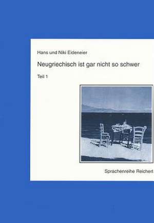 Neugriechisch Ist Gar Nicht So Schwer. Teil 1 de Hans Eideneier