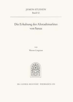 Die Erhaltung Des Altstadtmarktes Von Sanaa de Werner Lingenau