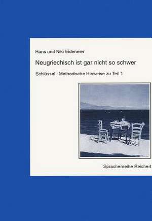 Neugriechisch Ist Gar Nicht So Schwer. Schlussel, Methodische Hinweise Zu Teil 1 de Hans Eideneier