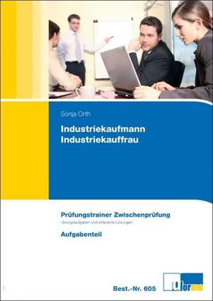 Industriekaufmann/Industriekauffrau. Aufgaben und Lösungen de Sonja Orth