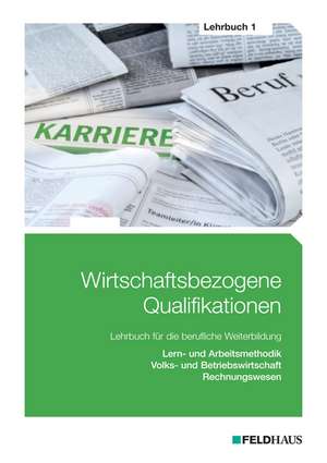 Wirtschaftsbezogene Qualifikationen. Lehrbuch 01 de Elke-Heidrun Schmidt