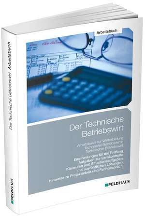 Der Technische Betriebswirt / Arbeitsbuch de Elke Schmidt-Wessel