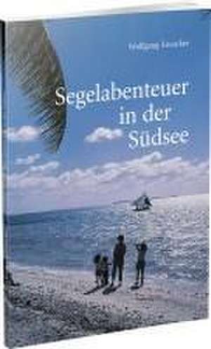 Segelabenteuer in der Südsee de Wolfgang Losacker