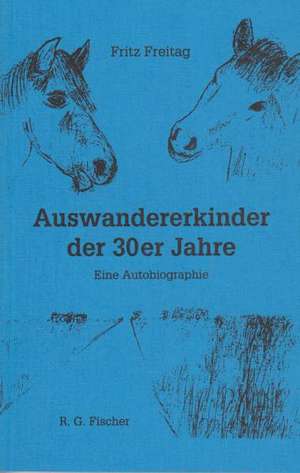 Auswandererkinder der 30er Jahre de Fritz Freitag