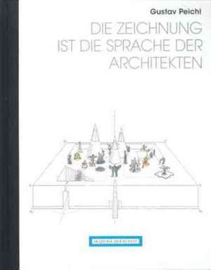 Gustav Peichl. Die Zeichnung ist die Sprache der Architekten de Gustav Peichl